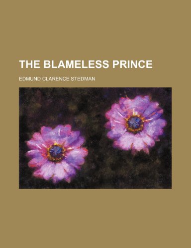 THE BLAMELESS PRINCE (9781151577993) by Stedman, Edmund Clarence