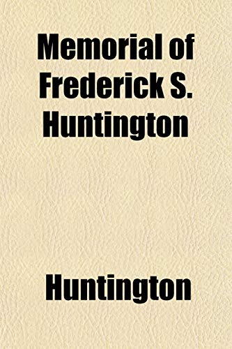 Memorial of Frederick S. Huntington (9781151578259) by Huntington