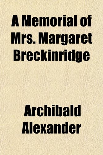 A Memorial of Mrs. Margaret Breckinridge (9781151578648) by Alexander, Archibald