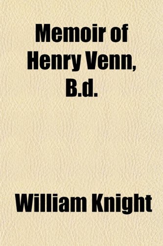 Memoir of Henry Venn, B.d. (9781151578976) by Knight, William