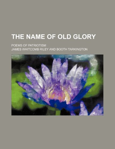 The name of Old glory; poems of patriotism (9781151580313) by Riley, James Whitcomb