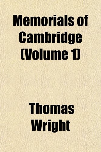 Memorials of Cambridge (Volume 1) (9781151582409) by Wright, Thomas