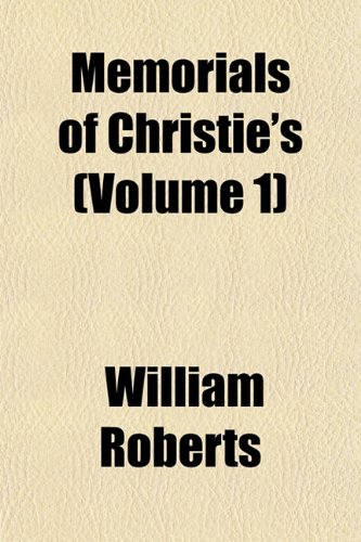 Memorials of Christie's (Volume 1) (9781151582553) by Roberts, William