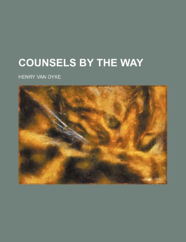 Counsels by the way (9781151584205) by Dyke, Henry Van