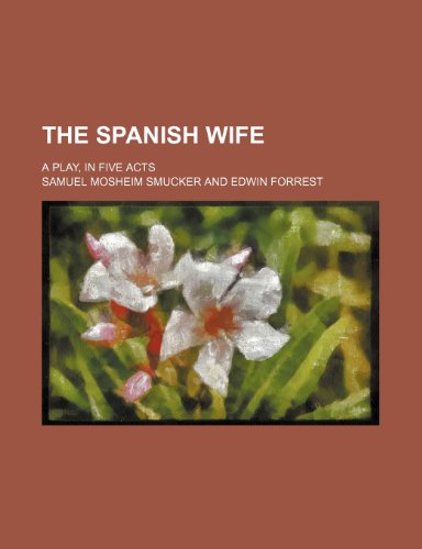 9781151590107: The Spanish Wife; A Play, in Five Acts