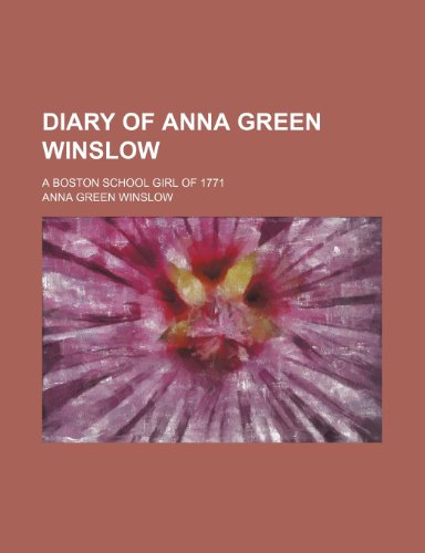 9781151592880: Diary of Anna Green Winslow; a Boston school girl of 1771