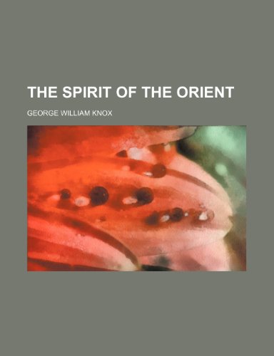 The Spirit of the Orient (9781151593474) by Knox, George William