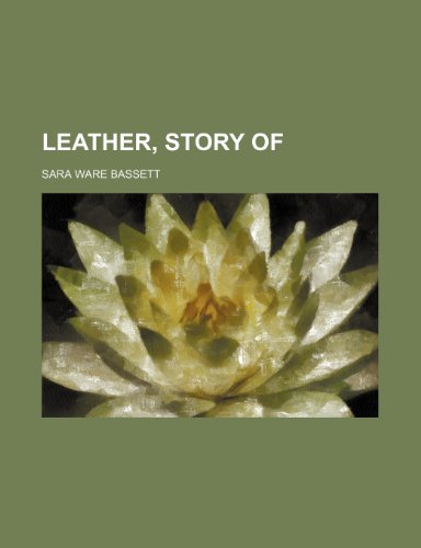 Leather, Story of (9781151595553) by Bassett, Sara Ware