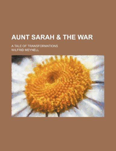 Aunt Sarah & the war; a tale of transformations (9781151598301) by Meynell, Wilfrid