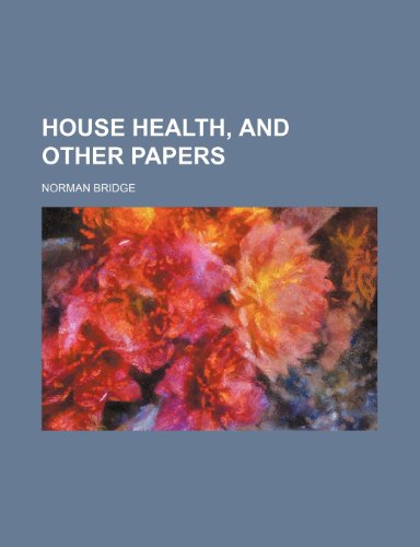 House Health, and Other Papers (9781151599865) by Bridge, Norman