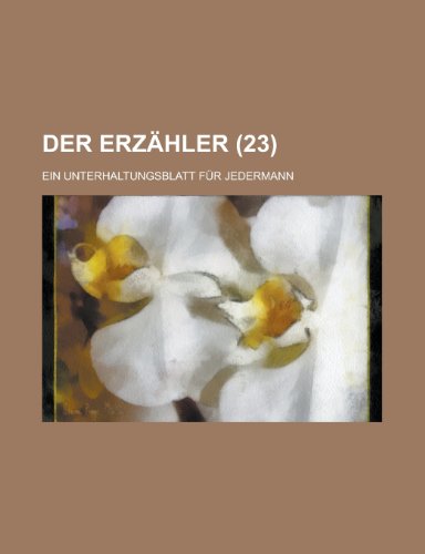 Der Erzahler; Ein Unterhaltungsblatt Fur Jedermann (23 ) (9781151601094) by Fisher, Richard; Program, National Research; Anonymous