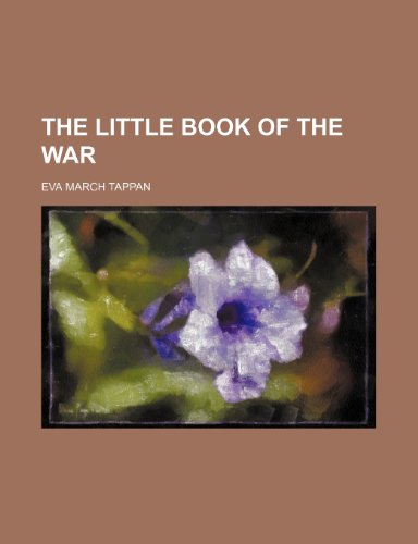 The Little Book of the War (9781151605313) by Tappan, Eva March