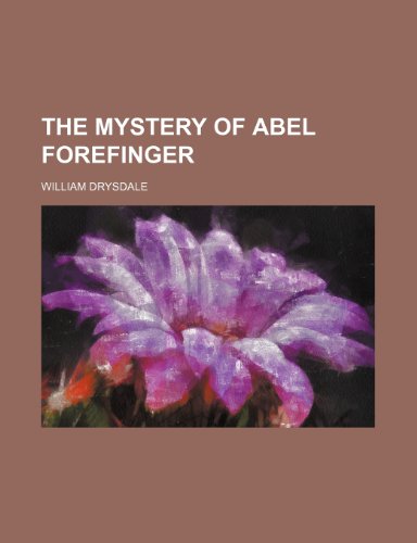 The Mystery of Abel Forefinger (9781151609991) by Drysdale, William