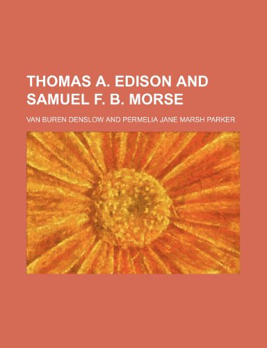 Thomas A. Edison and Samuel F. B. Morse (9781151611529) by Denslow, Van Buren