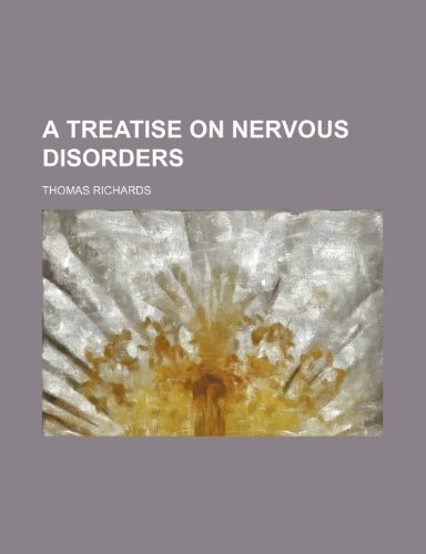 A Treatise on Nervous Disorders (9781151612373) by Richards, Thomas