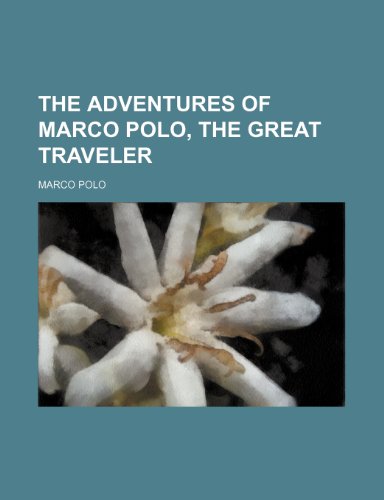 The Adventures of Marco Polo, the Great Traveler (9781151618863) by Polo, Marco
