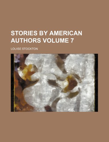 Stories by American authors Volume 7 (9781151619037) by Stockton, Louise