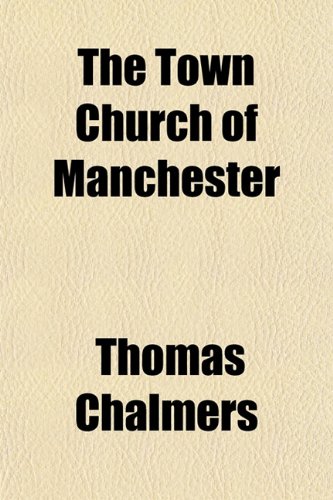 The Town Church of Manchester (9781151620262) by Chalmers, Thomas