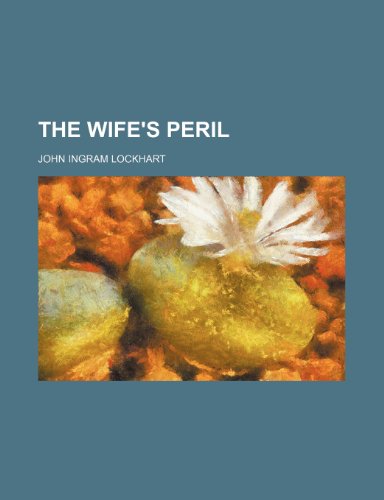 The Wife's Peril (9781151621207) by Lockhart, John Ingram