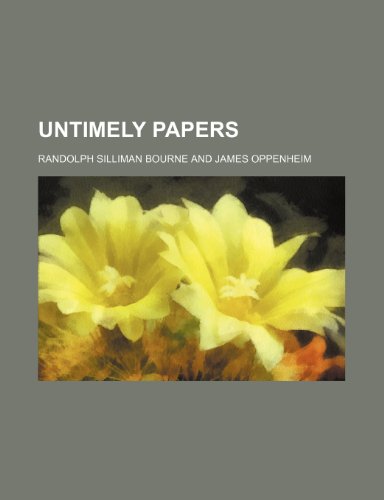 Untimely Papers (Volume 523) (9781151621290) by Bourne, Randolph Silliman