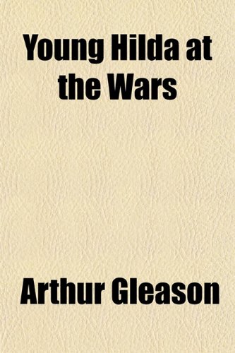 Young Hilda at the Wars (9781151622211) by Gleason, Arthur