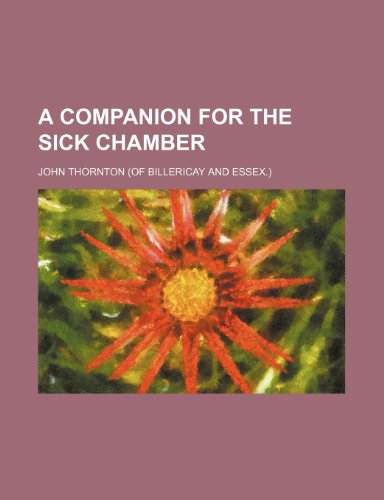 A companion for the sick chamber (9781151623201) by Thornton, John