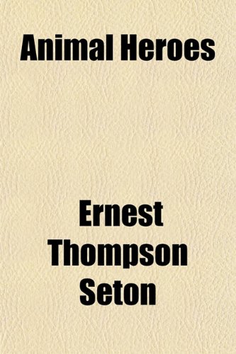 Animal Heroes (9781151623829) by Seton, Ernest Thompson