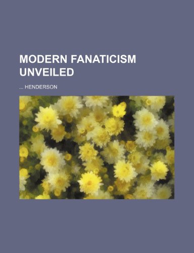 Modern Fanaticism Unveiled (9781151626202) by Henderson, ...