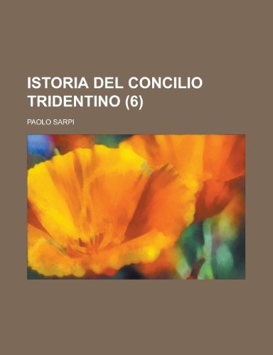 Istoria del Concilio Tridentino (6 ) (9781151627636) by Palmer, Archie MacInnes; Sarpi, Paolo