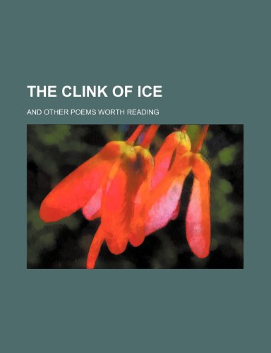 The Clink of Ice; And Other Poems Worth Reading (9781151628138) by Field, Eugene