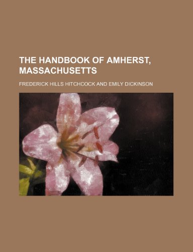 The Handbook of Amherst, Massachusetts (9781151628916) by Hitchcock, Frederick Hills