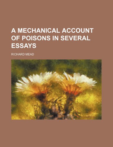 A Mechanical Account of Poisons in Several Essays (9781151632043) by Mead, Richard