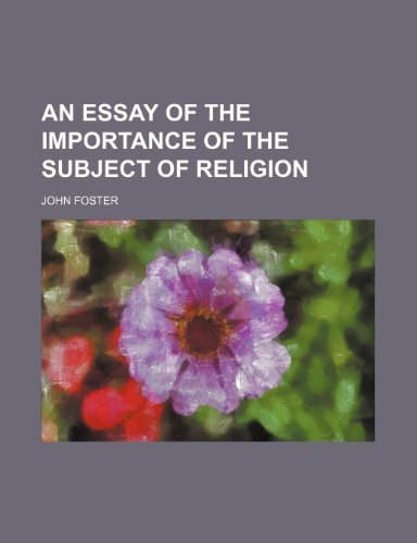 An Essay of the Importance of the Subject of Religion (9781151632364) by Foster, John