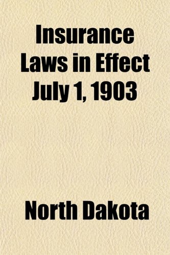 Insurance Laws in Effect July 1, 1903 (9781151635198) by Dakota, North