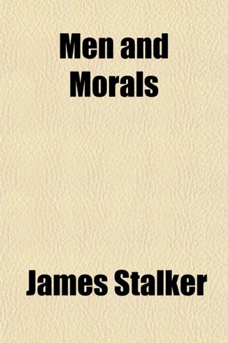 Men and Morals (9781151635921) by Stalker, James