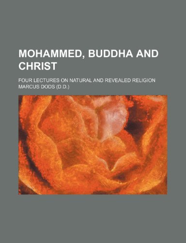 Mohammed, Buddha and Christ; Four lectures on natural and revealed religion (9781151636225) by Dods, Marcus