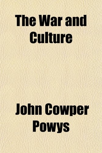 The War and Culture; A Reply to Professor MÃ¼nsterberg (9781151639318) by Powys, John Cowper