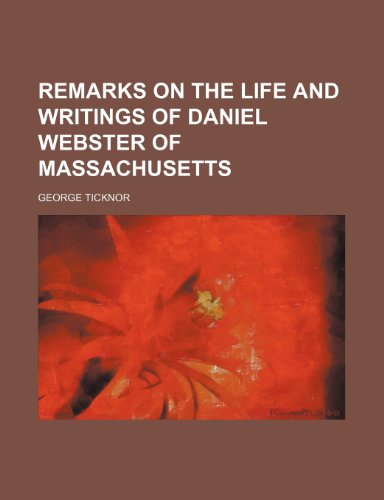 9781151644084: Remarks on the life and writings of Daniel Webster of Massachusetts