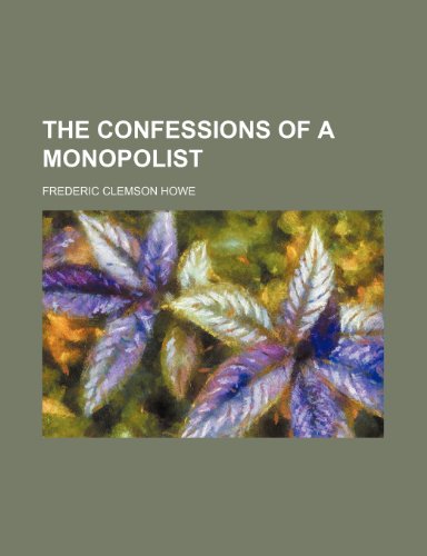 9781151645937: The Confessions of a Monopolist