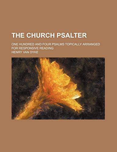 9781151647559: The Church Psalter; One Hundred and Four Psalms Topically Arranged for Responsive Reading