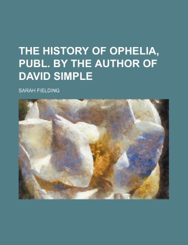 The history of Ophelia, publ. by the author of David Simple (9781151647979) by Fielding, Sarah