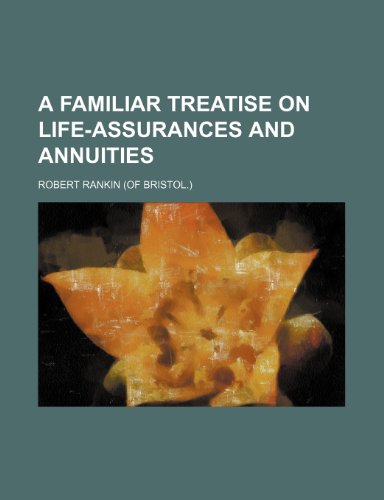 A familiar treatise on life-assurances and annuities (9781151649522) by Rankin, Robert