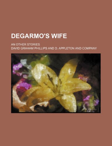 Degarmo's wife; an other stories (9781151651532) by Phillips, David Graham