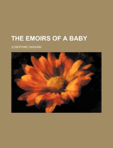 The Emoirs of a Baby (9781151654533) by Daskam, Josephine