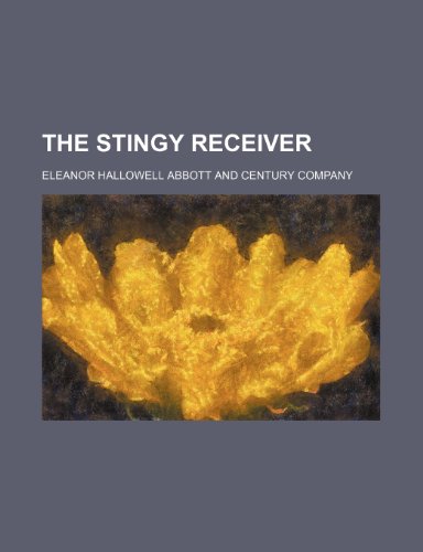 The Stingy Receiver (9781151655592) by Abbott, Eleanor Hallowell