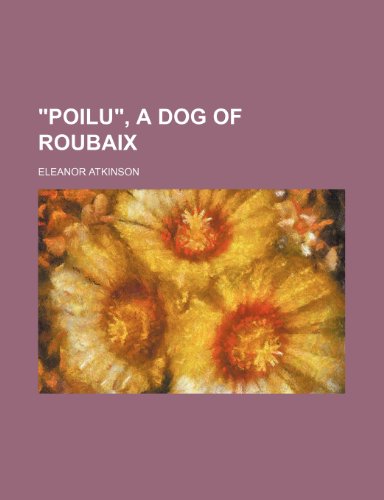 "Poilu", a Dog of Roubaix (9781151656216) by Atkinson, Eleanor
