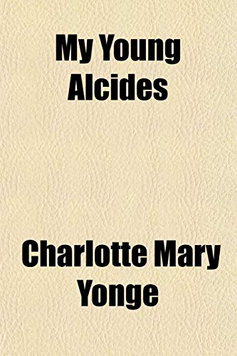 My Young Alcides (9781151659552) by Yonge, Charlotte Mary