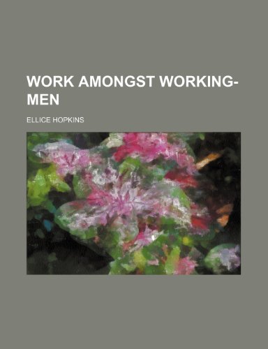 Work Amongst Working-Men (9781151664105) by Hopkins, Ellice