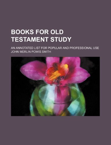 Books for Old Testament study; an annotated list for popular and professional use (9781151666819) by Smith, John Merlin Powis