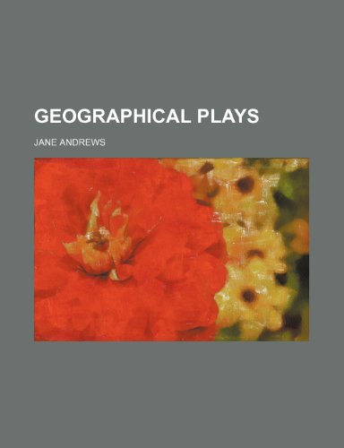 Geographical plays (9781151667540) by Andrews, Jane